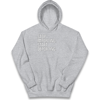 STOP IMPORTING START DEPORTING kids hoodie
