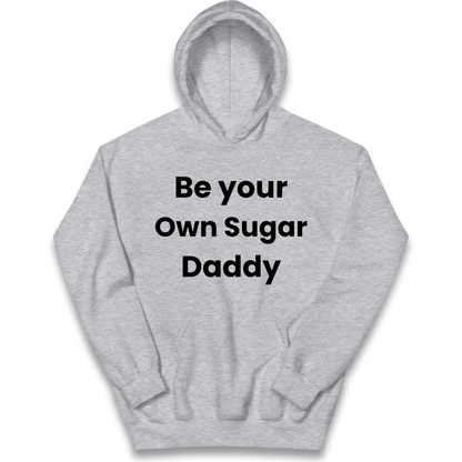 Be Your Own Sugar Daddy kids hoodie