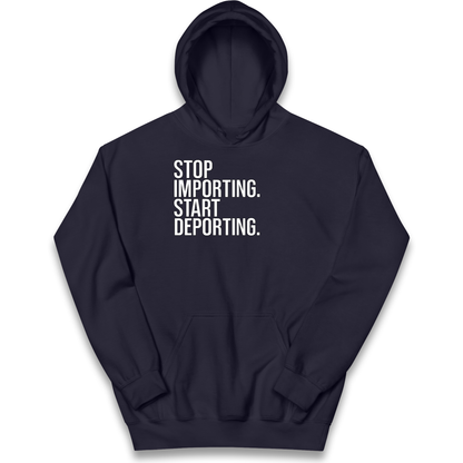 STOP IMPORTING START DEPORTING kids hoodie