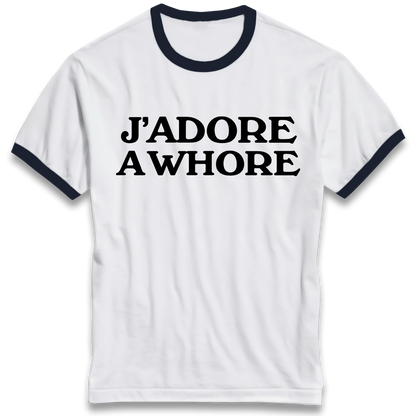 J'Adore A Whore Ringer T Shirt