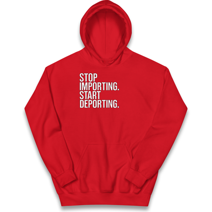 STOP IMPORTING START DEPORTING kids hoodie