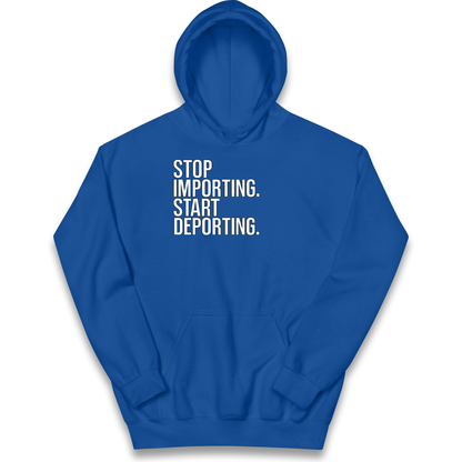 STOP IMPORTING START DEPORTING kids hoodie
