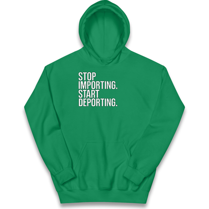STOP IMPORTING START DEPORTING kids hoodie