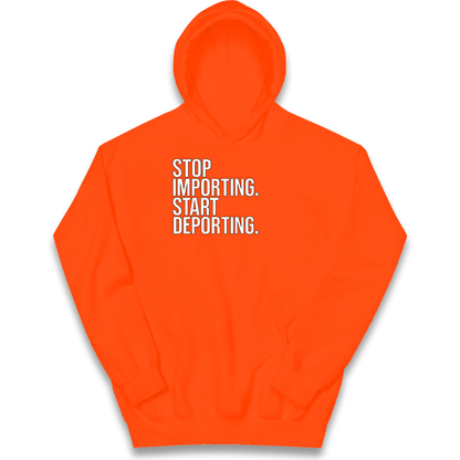 STOP IMPORTING START DEPORTING kids hoodie