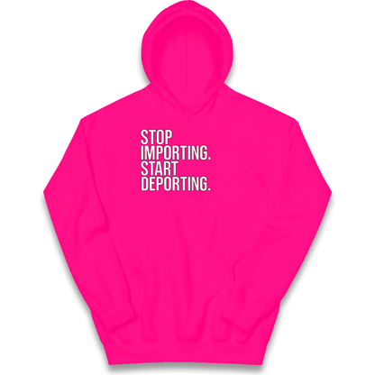 STOP IMPORTING START DEPORTING kids hoodie