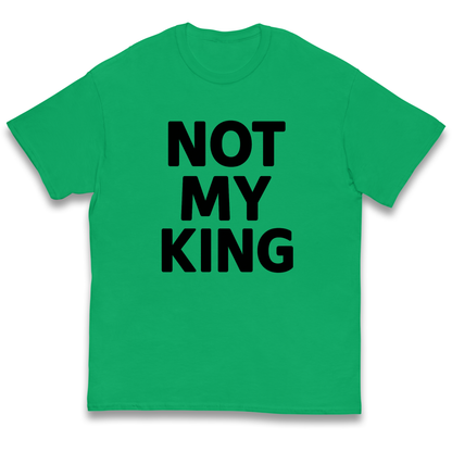 Not My King kids t shirt