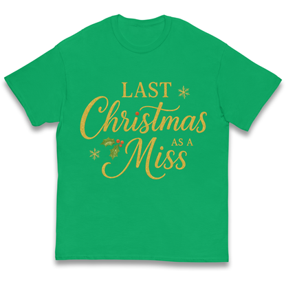 Last Christmas as a Miss kids t shirt