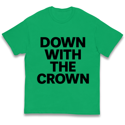 DOWN WITH THE CROWN kids t shirt
