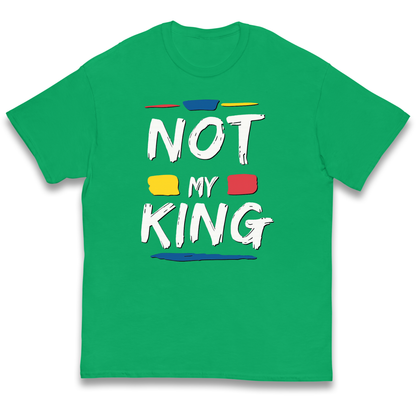 Not My King Slogan kids t shirt