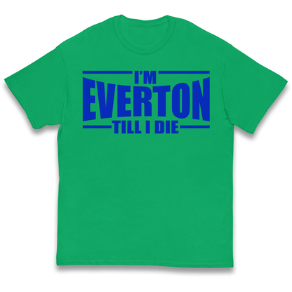 I'm Everton Till I Die kids t shirt