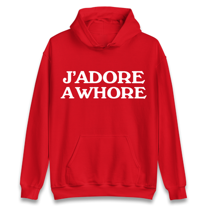 J'Adore A Whore Hoodie