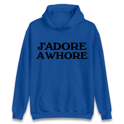 J'Adore A Whore Hoodie