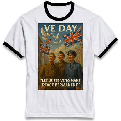 VE Day Let Us Strive to Make Peace Permanent Ringer T Shirt