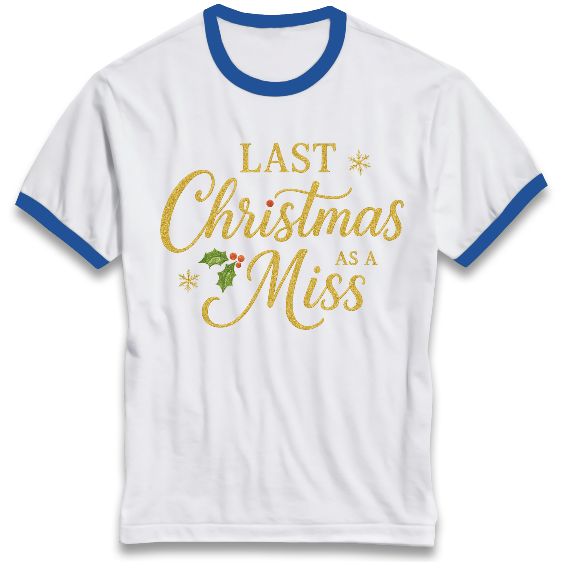 Last Christmas as a Miss Ringer T Shirt