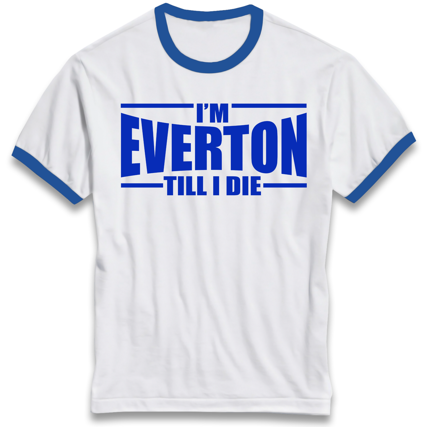 I'm Everton Till I Die Ringer T Shirt