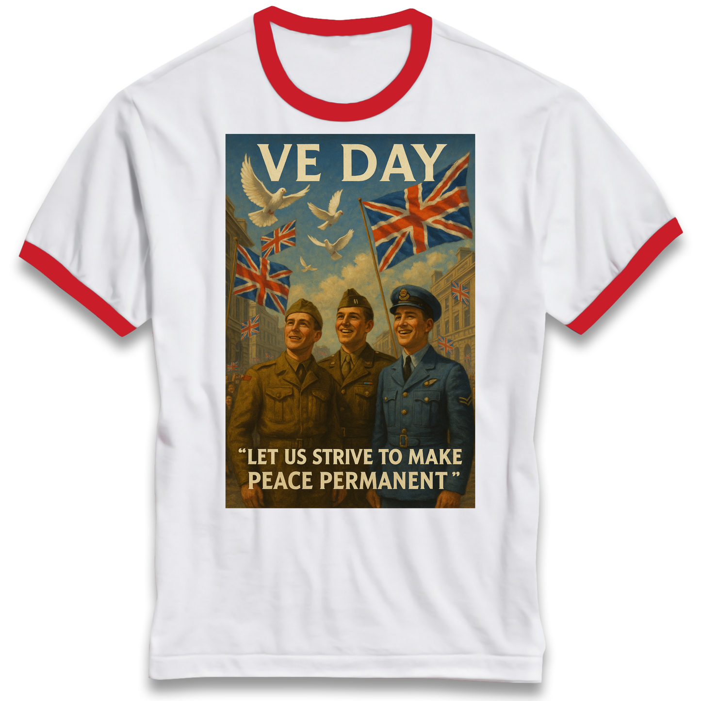 VE Day Let Us Strive to Make Peace Permanent Ringer T Shirt