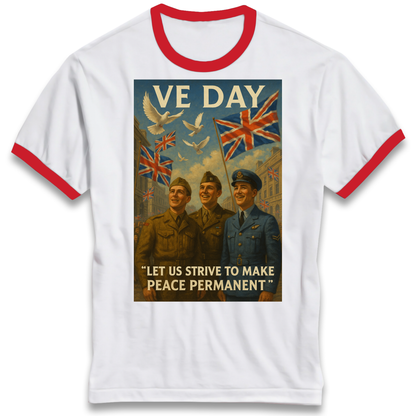 VE Day Let Us Strive to Make Peace Permanent Ringer T Shirt