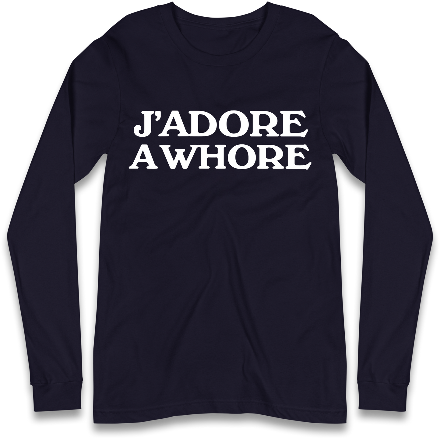 J'Adore A Whore Longsleeve T Shirt
