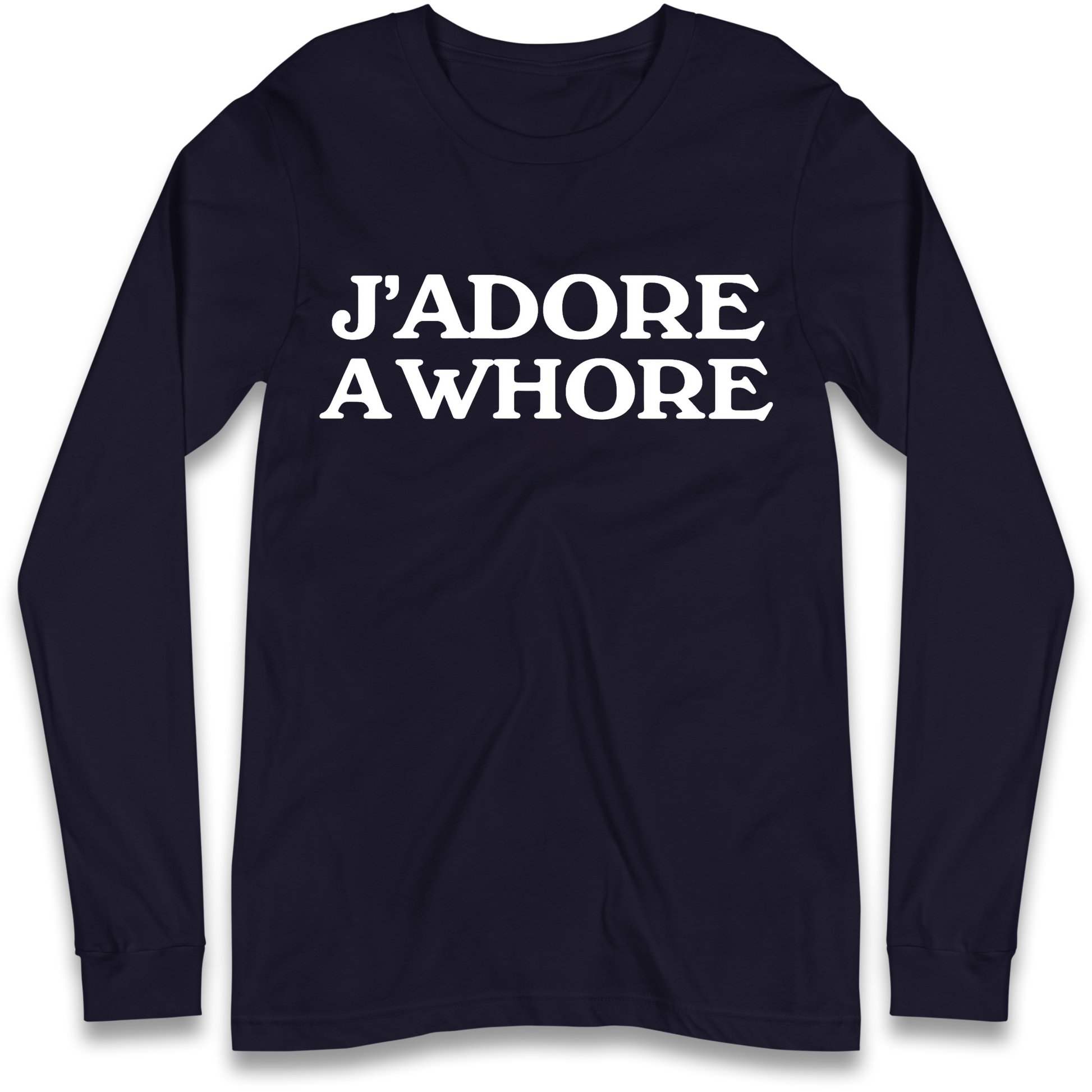 J'Adore A Whore Longsleeve T Shirt