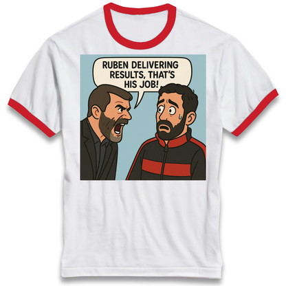 Ruben Delivering Results That's His Job Ringer T Shirt