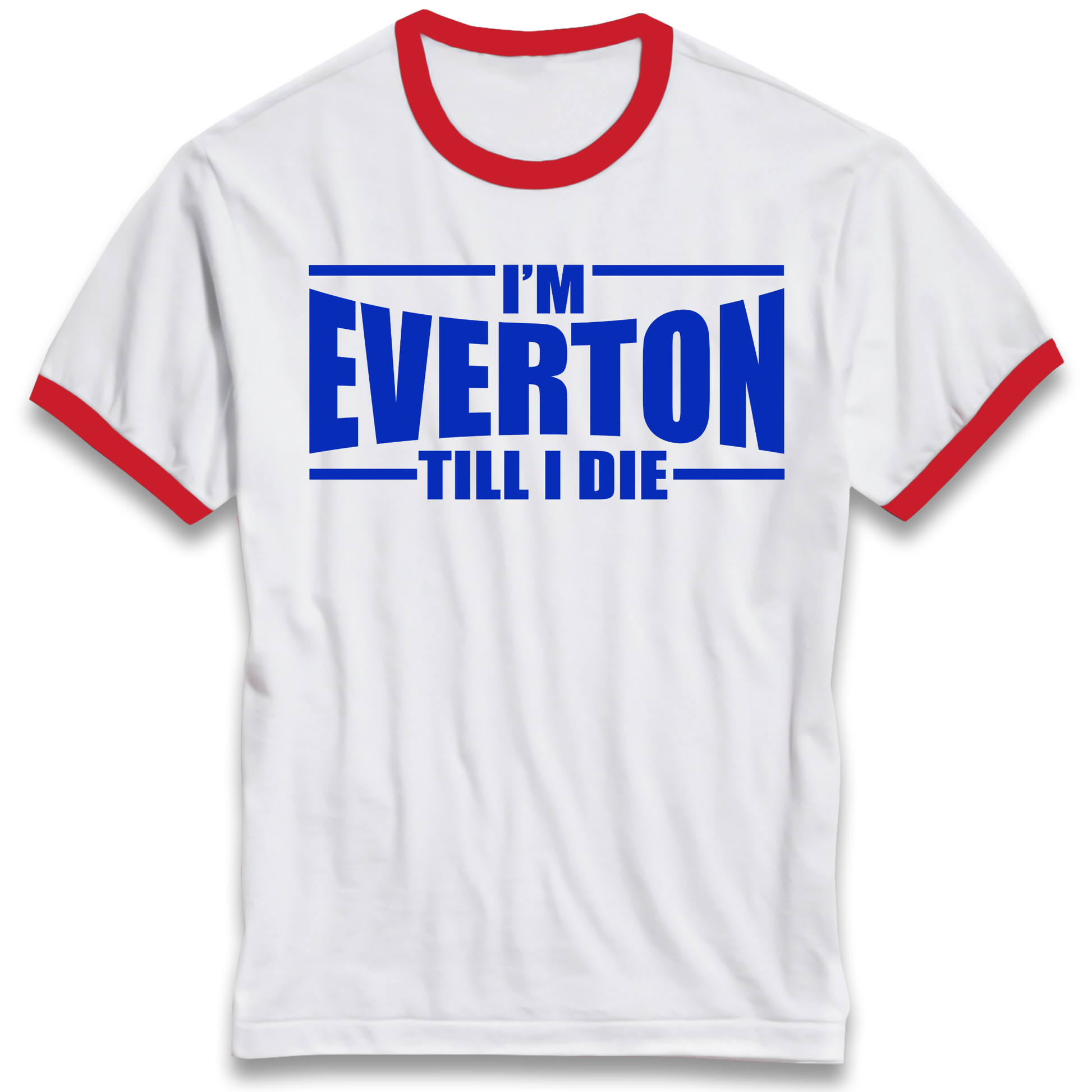 I'm Everton Till I Die Ringer T Shirt