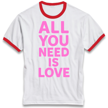 All You Need is Love Ringer T Shirt