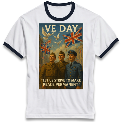 VE Day Let Us Strive to Make Peace Permanent Ringer T Shirt