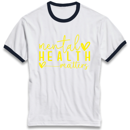 Mental Health Matters Ringer T Shirt