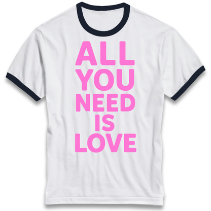 All You Need is Love Ringer T Shirt
