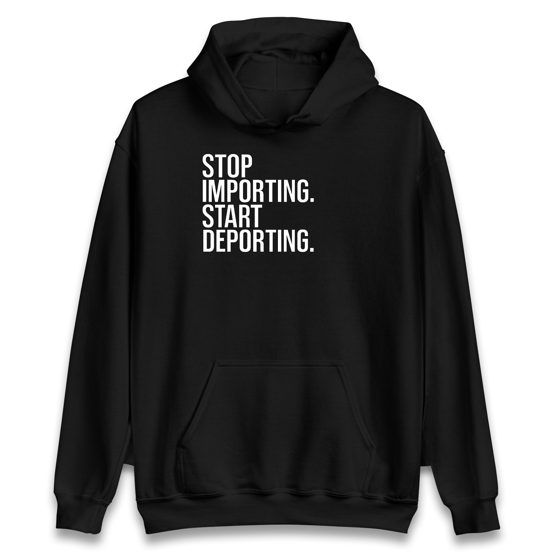 STOP IMPORTING START DEPORTING Hoodie