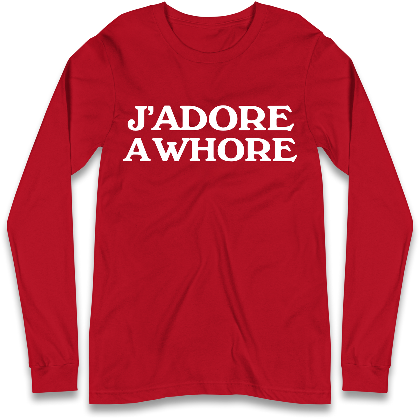 J'Adore A Whore Longsleeve T Shirt