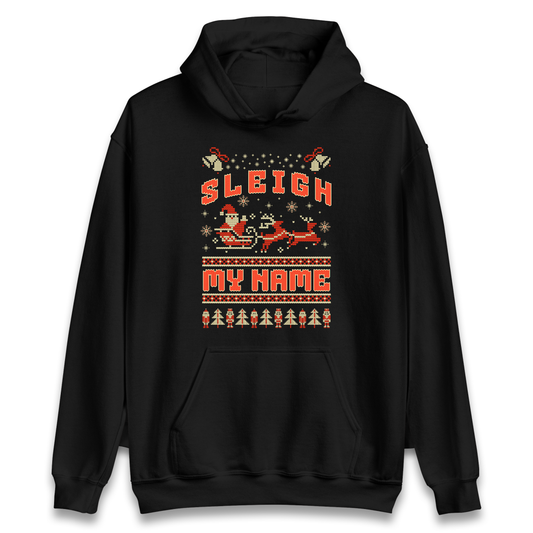 Sleigh My Name Christmas Hoodie