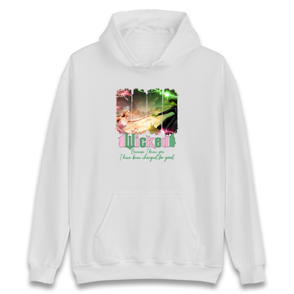 Wicked Because I knew You Hoodie