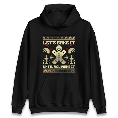 Lets Bake It Until You Make it Christmas Hoodie