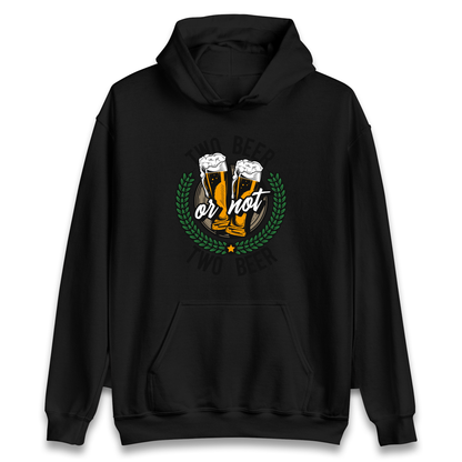 Two Beer or not Two Beer Hoodie