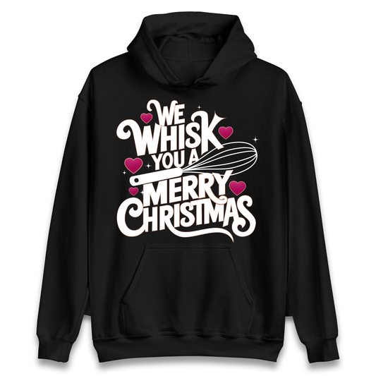 We Whisk You a Merry Christmas Hoodie