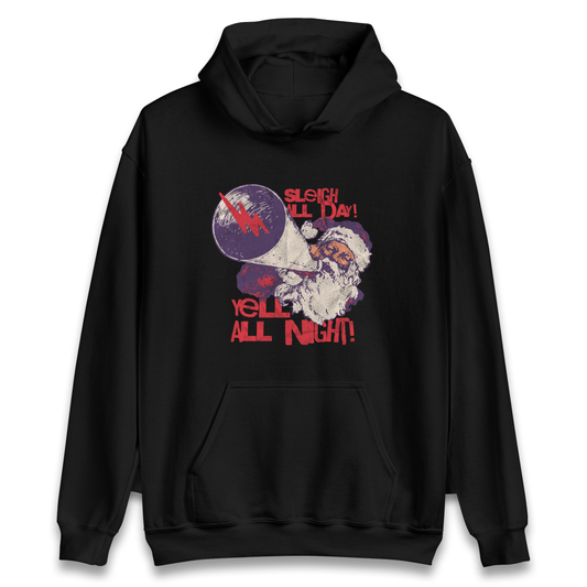 Sleigh All Day Yell All Night Santa Christmas Hoodie