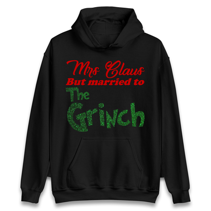 Mrs Claus But Married To The Grinch Christmas Hoodie