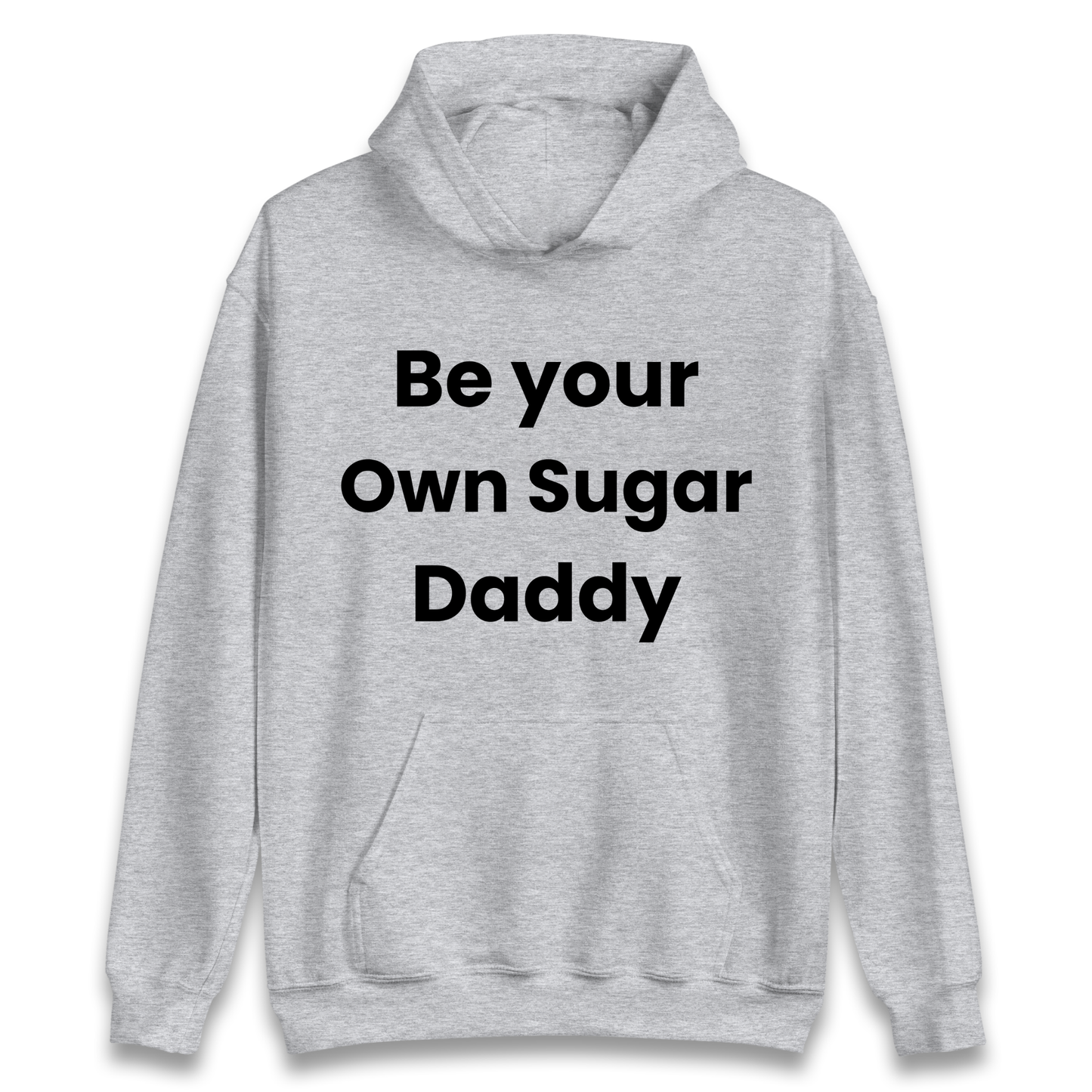 Be Your Own Sugar Daddy Hoodie