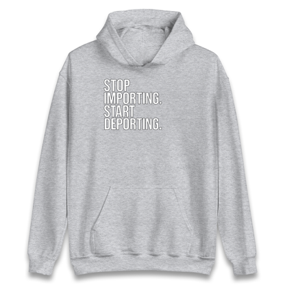STOP IMPORTING START DEPORTING Hoodie