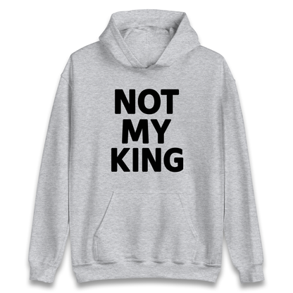 Not My King Hoodie