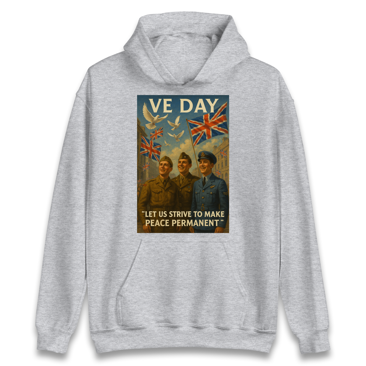 VE Day Let Us Strive to Make Peace Permanent Hoodie