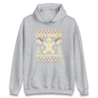 Lets Bake It Until You Make it Christmas Hoodie