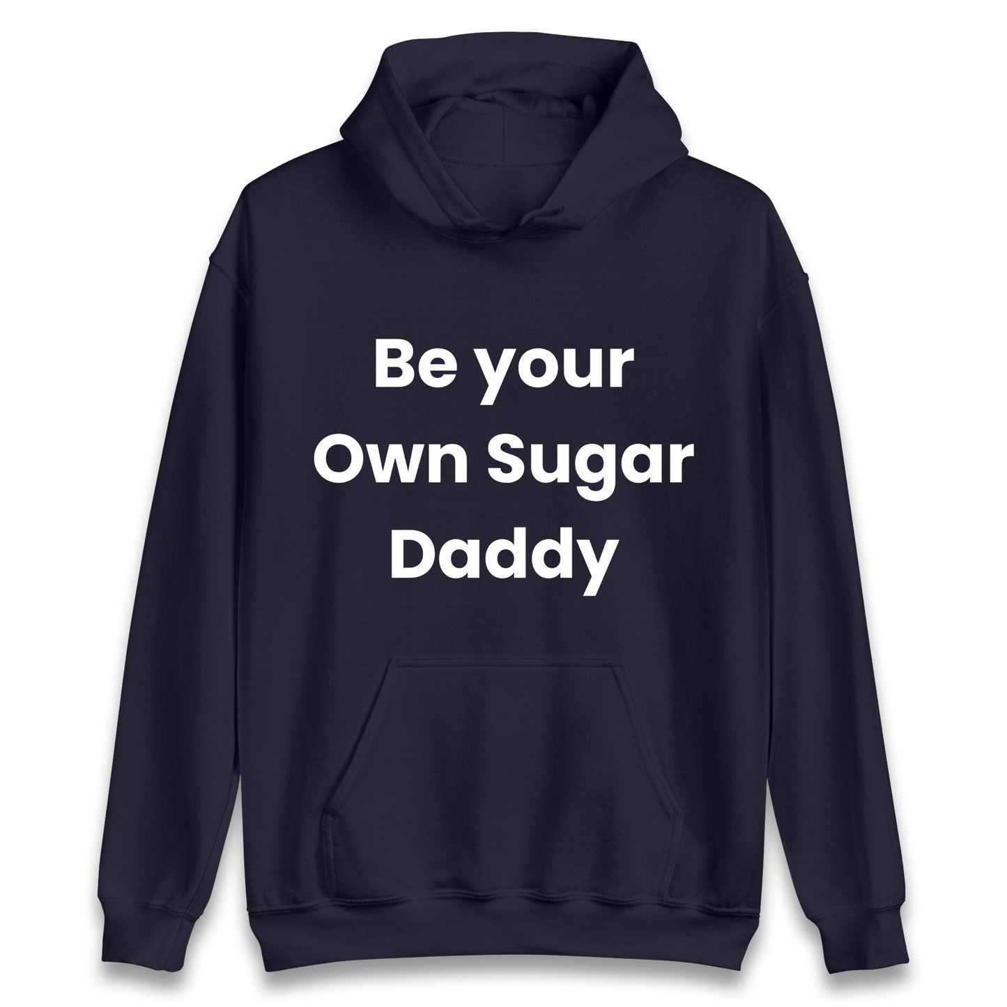 Be Your Own Sugar Daddy Hoodie