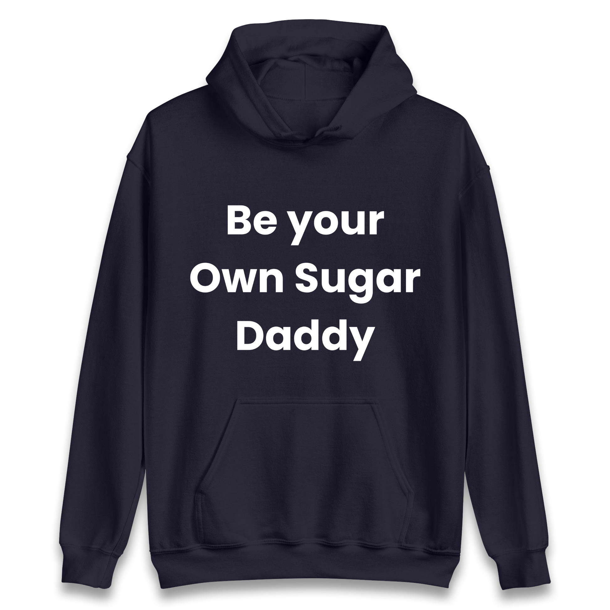 Be Your Own Sugar Daddy Hoodie