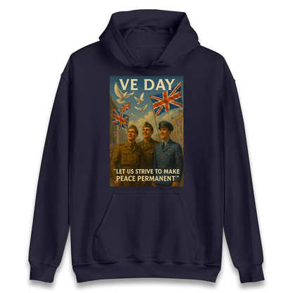 VE Day Let Us Strive to Make Peace Permanent Hoodie