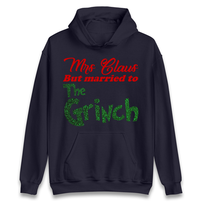 Mrs Claus But Married To The Grinch Christmas Hoodie