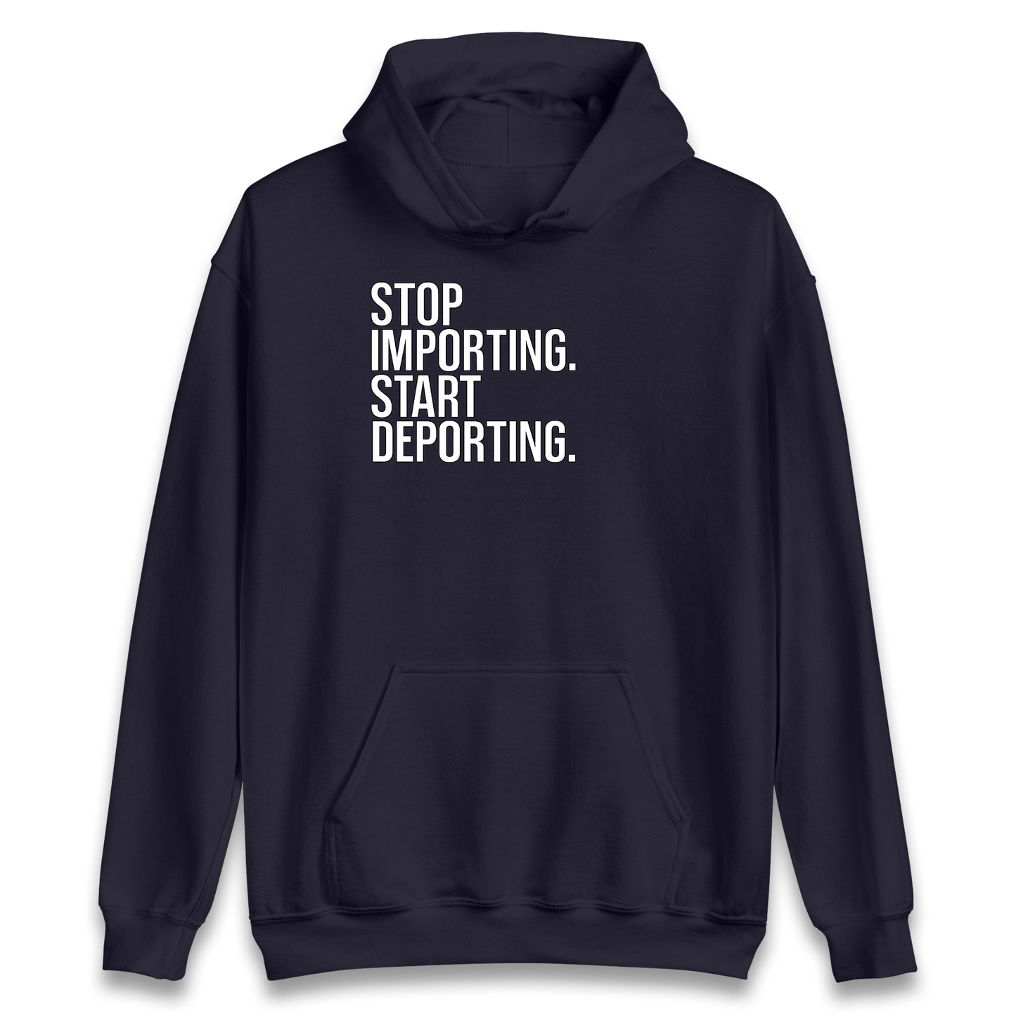 STOP IMPORTING START DEPORTING Hoodie