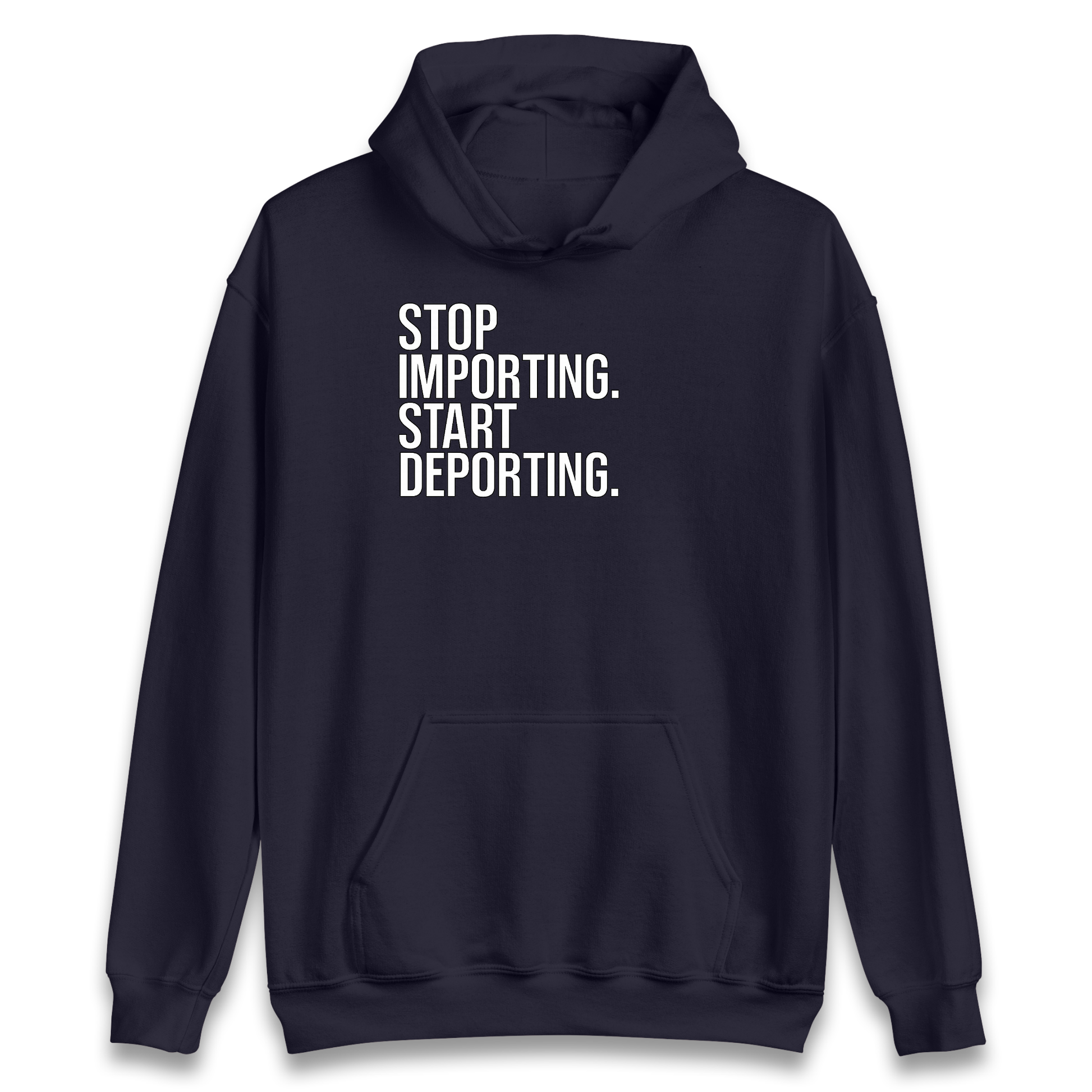 STOP IMPORTING START DEPORTING Hoodie