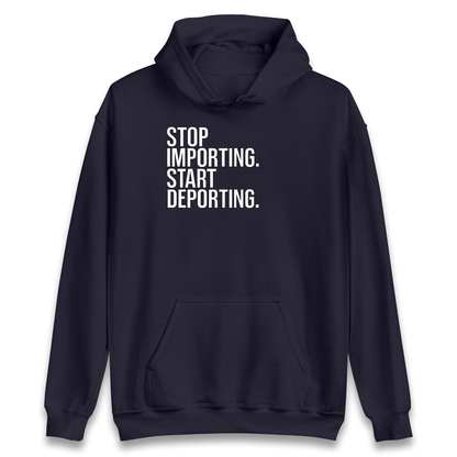 STOP IMPORTING START DEPORTING Hoodie